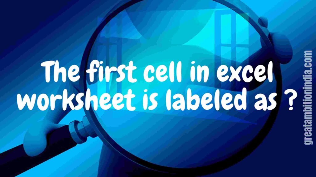 the-first-cell-in-excel-worksheet-is-labeled-as-greatambitions